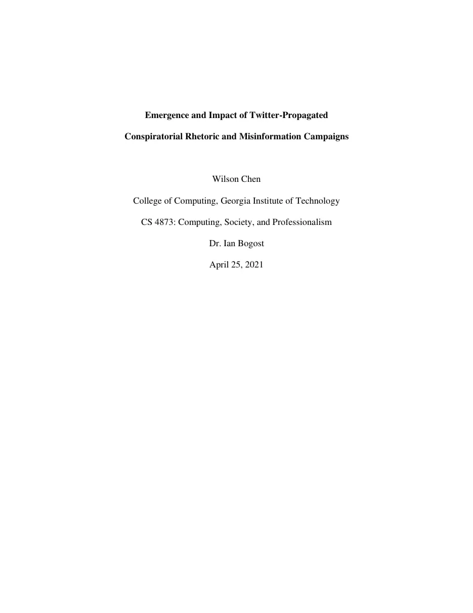 Title page: Emergence and Impact of Twitter-Propagated Conspiratorial Rhetoric and Misinformation Campaigns, by Wilson Chen, for CS 4873 with Dr. Ian Bogost, April 25, 2021
